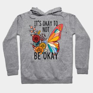 It's Okay To Not Be Okay Butterfly Hoodie